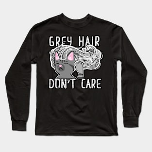 Grey Hair Don't Care Long Sleeve T-Shirt